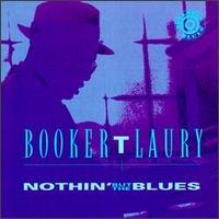 Booker T. Laury - Nothin' But the Blues lyrics