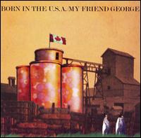 Born In The U.S.A - My Friend George lyrics