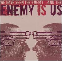 Enemy Is Us - We Have Seen the Enemy... and the Enemy Is Us lyrics