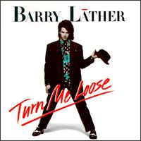 Barry Lather - Turn Me Loose lyrics