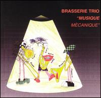 Brasserie Trio - Musique Mechanique lyrics