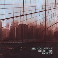 The Holloway Brothers - Swerve lyrics