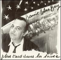 Benoit Blue Boy - Plus Tard Dans la Soiree lyrics