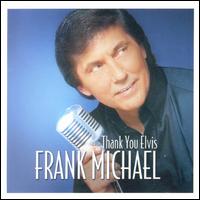 Frank Michael - Thank You Elvis lyrics