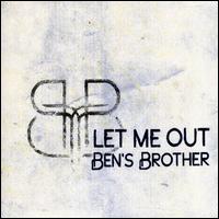 Ben's Brother - Let Me Out lyrics