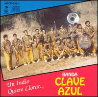 Banda Clave Azul - Que Me Entierren Con La Banda Clave Azul lyrics