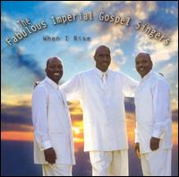 The Fabulous Imperial Gospel Singers - When I Rise lyrics