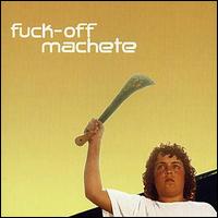 Fuck Off Machete - My First Machete lyrics