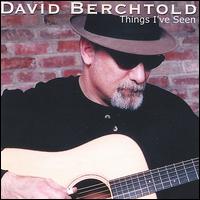 David Berchtold - Things I've Seen lyrics
