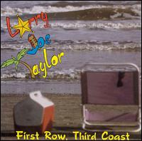 Larry Joe Taylor [Guitar/Vocals] - First Row Third Coast lyrics
