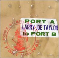 Larry Joe Taylor [Guitar/Vocals] - Port A to Port B lyrics
