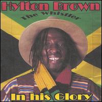 Hylton "The Whistler" Brown - In His Glory lyrics