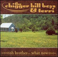 The Chigger Hill Boys & Terri - Oh Brother...What Now lyrics