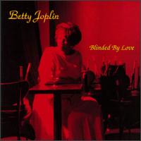 Betty Joplin - Blinded By Love lyrics
