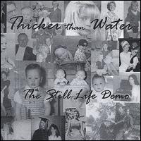 Thicker Than Water - The Still Life Demo lyrics