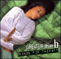 Greater Than B - Songs For Therapy lyrics