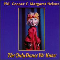 Phil Cooper & Margret Nelson - The Only Dance We Know lyrics