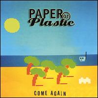 Paper or Plastic? - Come Again lyrics