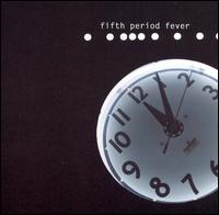 Fifth Period Fever - Five Past Twelve lyrics