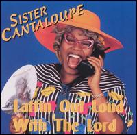 Sister Cantaloupe - Laffin' out Loud with the Lord lyrics
