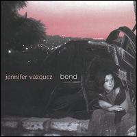 Jennifer Vazquez - Bend lyrics