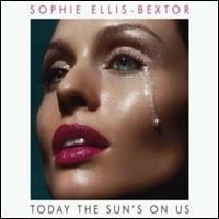 Sophie Ellis Bextor - Today the Sun's on Us lyrics
