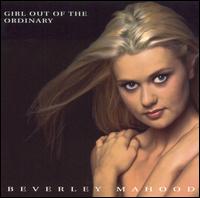 Beverly Mahood - Girl Out of the Ordinary lyrics