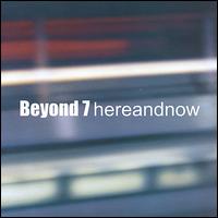 Beyond 7 - Here and Now lyrics