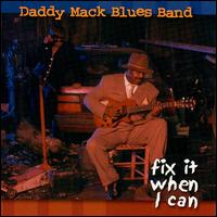 Daddy Mack Blues Band - Fix It When I Can lyrics