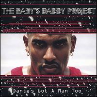 The Baby's Daddy Project - Dante's Got a Man Too lyrics