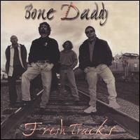 Bone Daddy - Fresh Tracks lyrics
