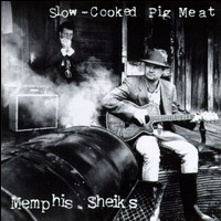 Memphis Sheiks - Slow-Cooked Pig Meat lyrics
