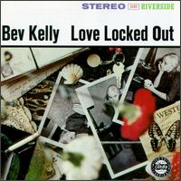 Bev Kelly - Love Locked Out [live] lyrics