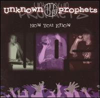 Unknown Prophets - Now You Know lyrics