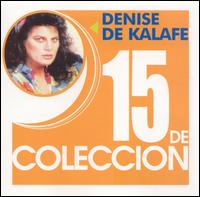 Denise de Kalafe - 15 de Coleccion lyrics