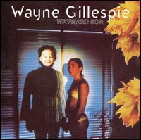 Wayne Gillespie - Wayward Son lyrics