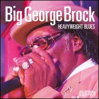 Big George Brock - Heavyweight Blues lyrics