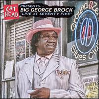 Big George Brock - Live at Seventy Five lyrics