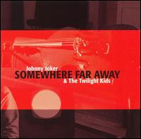 Johnny Joker & the Twilight Kids - Somewhere Far Away lyrics