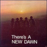 New Dawn - There's a New Dawn lyrics
