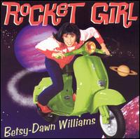 Betsy-Dawn Williams - Rocket Girl lyrics