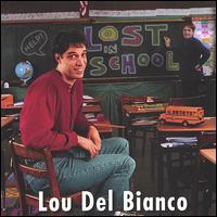 Lou Del Bianco - Lost in School lyrics
