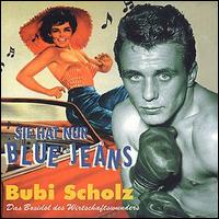 Bubi Scholz - Sie Hat Nur Blue Jeans lyrics