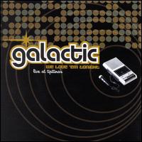 Galactic - We Love 'Em Tonight: Live at Tipitina's lyrics