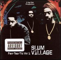 Slum Village - Fan-Tas-Tic, Vol. 1 lyrics