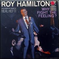 Roy Hamilton - Why Fight the Feeling? lyrics