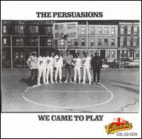 The Persuasions - We Came to Play lyrics