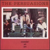 The Persuasions - Comin' at Ya lyrics