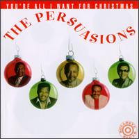 The Persuasions - You're All I Want for Christmas lyrics