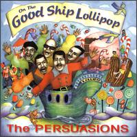 The Persuasions - On the Good Ship Lollipop lyrics